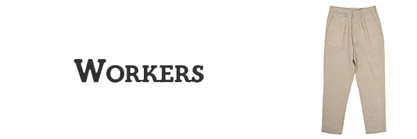 WORKERS ワーカーズ リネン|サマートラウザーズ『Summer Trousers,Linen』【アメカジ・ワーク】23s-4-fwp-li